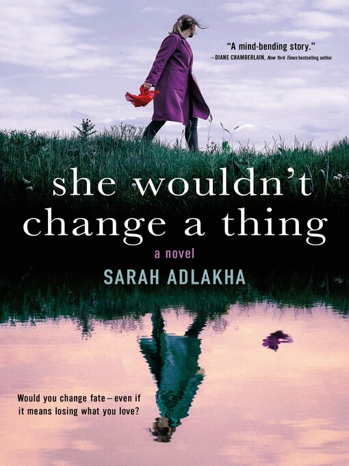 Title details for She Wouldn't Change a Thing by Sarah Adlakha - Wait list